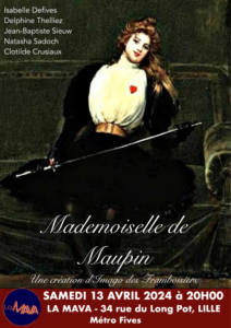 Affiche Mademoiselle de Maupin par les Framboisiers, le Samedi 13 avril 2024 à 20h, à LA MAVA - La Maison de l'Art Vivant en Amateur